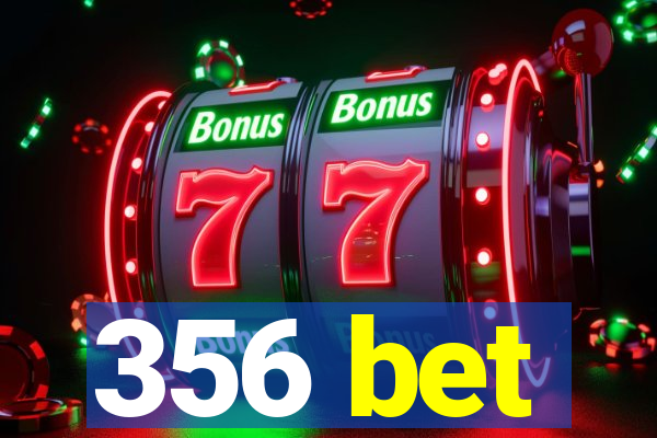 356 bet